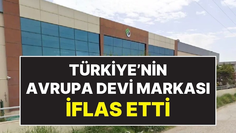 Sektöründe Türkiye’nin En Büyük, Avrupa’nın da 3. En Büyük Firması Resmen İflas Etti