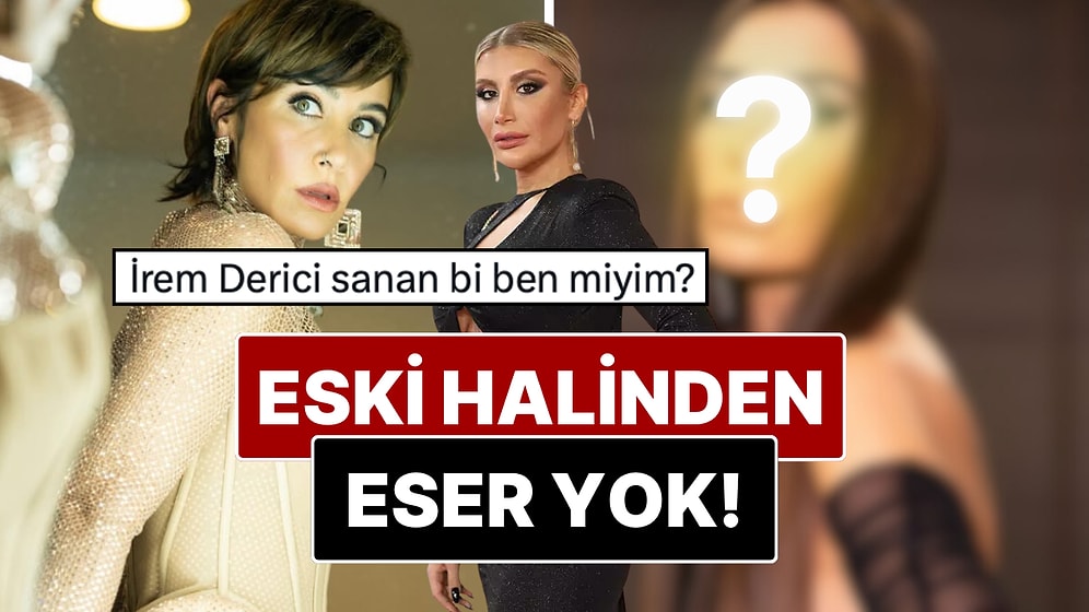 Yaptırdığı Estetiklerle Tanınmaz Hale Gelen Sıla Gençoğlu X Kullanıcıları Tarafından İrem Derici'ye Benzetildi