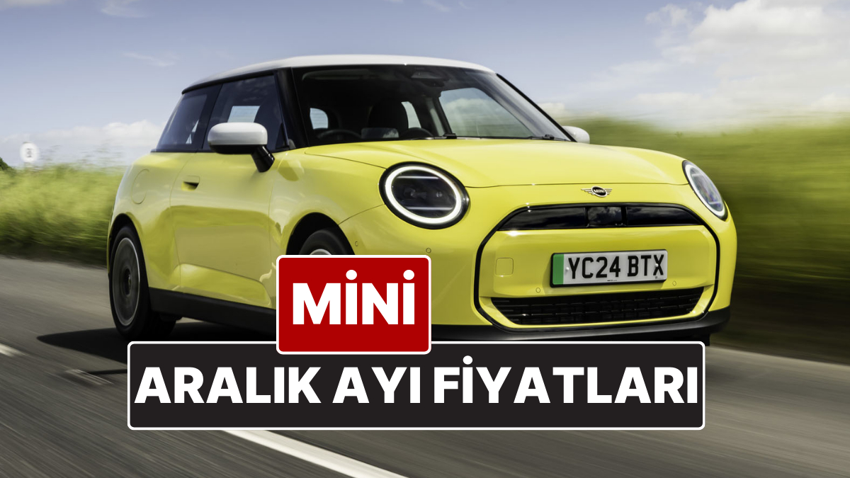 Aralık 2025 Mini Fiyat Listesi! İşte Mini Cooper, Clubman, Cabrio ve Countyrman Güncel Fiyatları