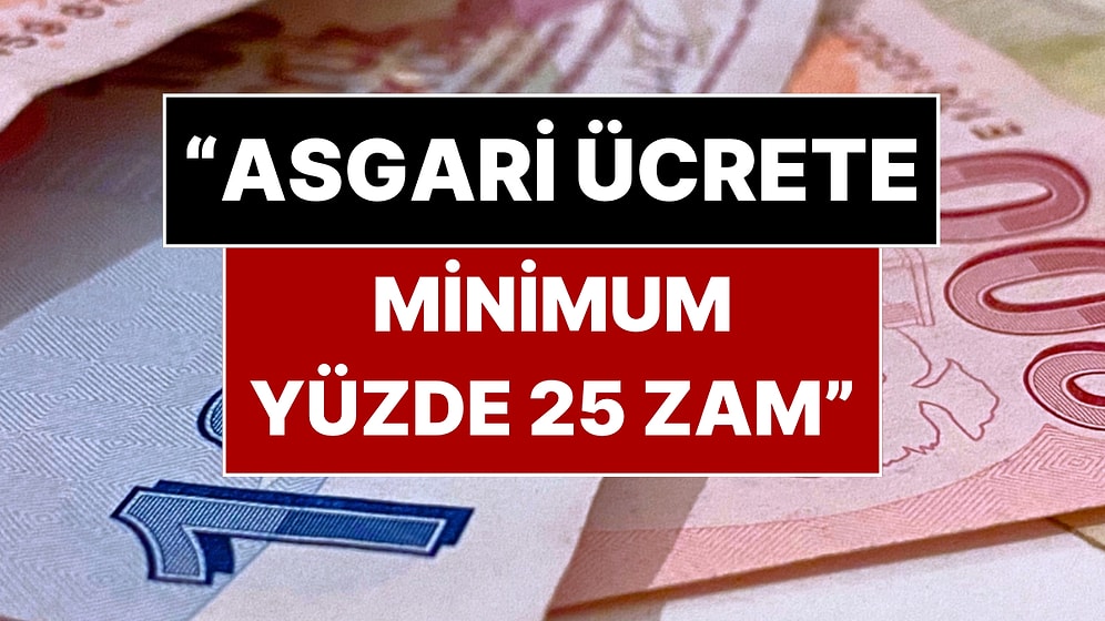 Uzman İsim Asgari Ücrete Yüzde 25'in Altında Zam Yapılmayacağını Açıkladı