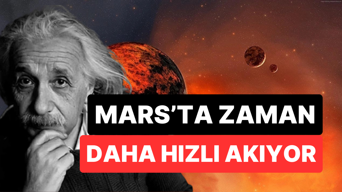 Mars’ta Zaman Daha Hızlı Akıyor: Bilim İnsanları Einstein’ı Bir Kez Daha Doğruladı