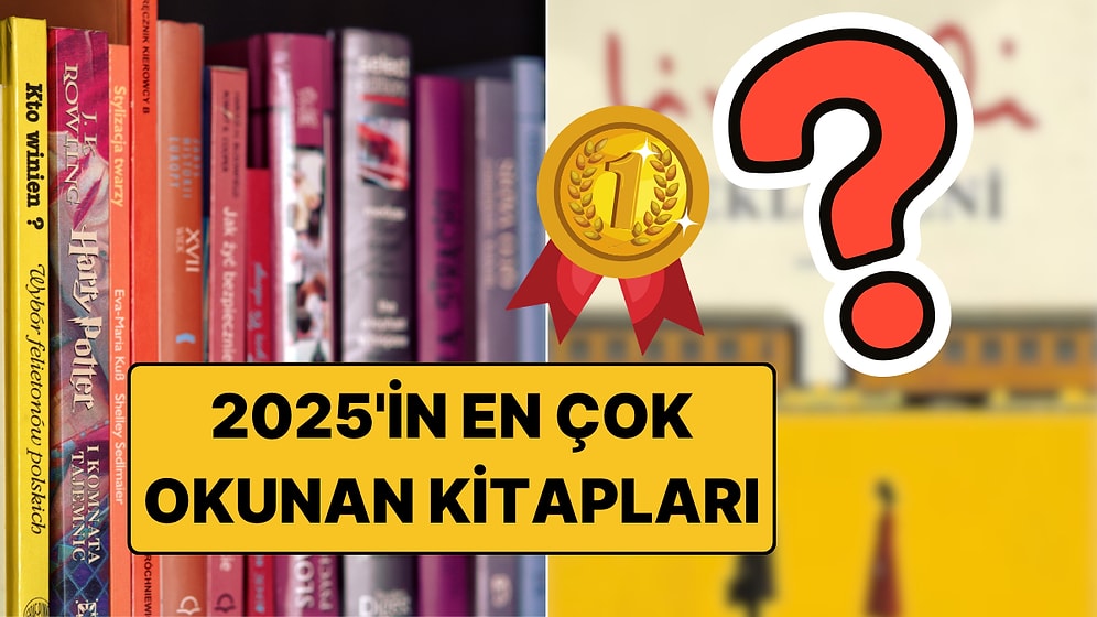 Yoksa Siz Hala Okumadınız mı? 2025'te En Çok Okunan Kitaplar Belli Oldu!
