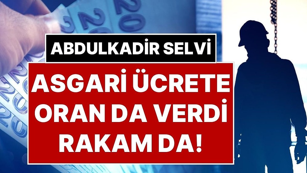 Asgari Ücret Ne Kadar Olacak? Abdulkadir Selvi Hem Oran Hem de Rakam Vererek Asgari Ücreti Yazdı