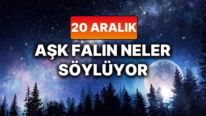 Günlük Aşk Burç Yorumuna Göre 20 Aralık Cumartesi Günün Nasıl Geçecek?