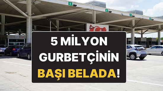 Gurbetçilerin Başı Büyük Belada: Sosyal Yardımları Kesiliyor, Vergi Cezaları Geliyor!