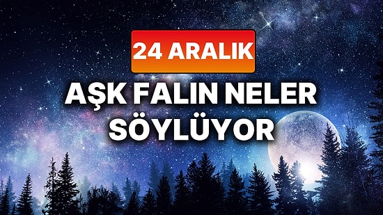 Günlük Aşk Burç Yorumuna Göre 24 Aralık Çarşamba Günün Nasıl Geçecek?