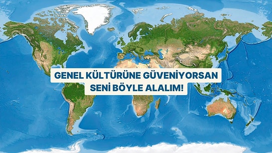 Genel Kültürüne Güvenenleri Şöyle Alalım: Bu Testte 12/12 Yapabilen Henüz Çıkmadı!
