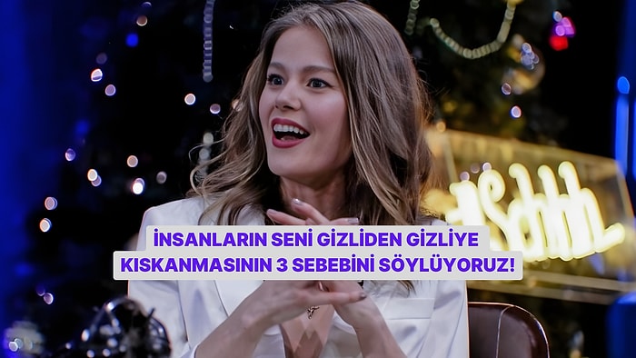 İnsanların Seni Gizliden Gizliye Kıskanmasının 3 Sebebini Söylüyoruz!
