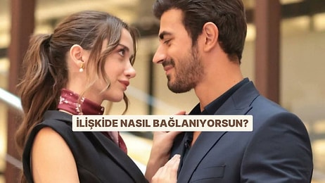 İlişkide Nasıl Bağlanıyorsun?