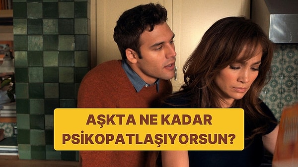 9. Aşkta Kaçıncı Derece Psikopatsın?