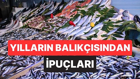 Yılların Balıkçısından İpuçları: Balığın Taze Olduğunu Nasıl Anlarız?
