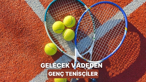 Dikkatle Takip Edilmesi Gereken 10 Potansiyelli Genç Tenisçi