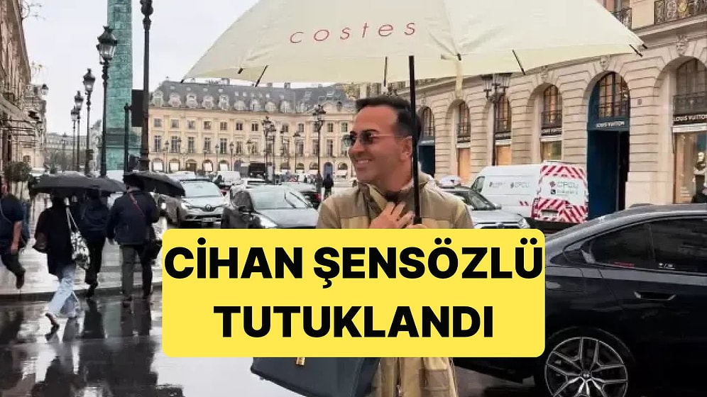 Ünlülere Yapılan Operasyonda Gözaltına Alınan Cihan Şensözlü Tutuklandı