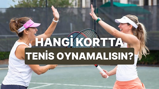 Sen Bir Tenisçi Olsan Hangi Kortta Oynardın?