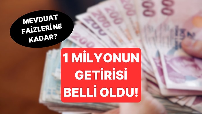 Mevduat Faizleri Ne Kadar Oldu? 1 Milyon TL'nin Aylık Getirisi Belli Oldu!