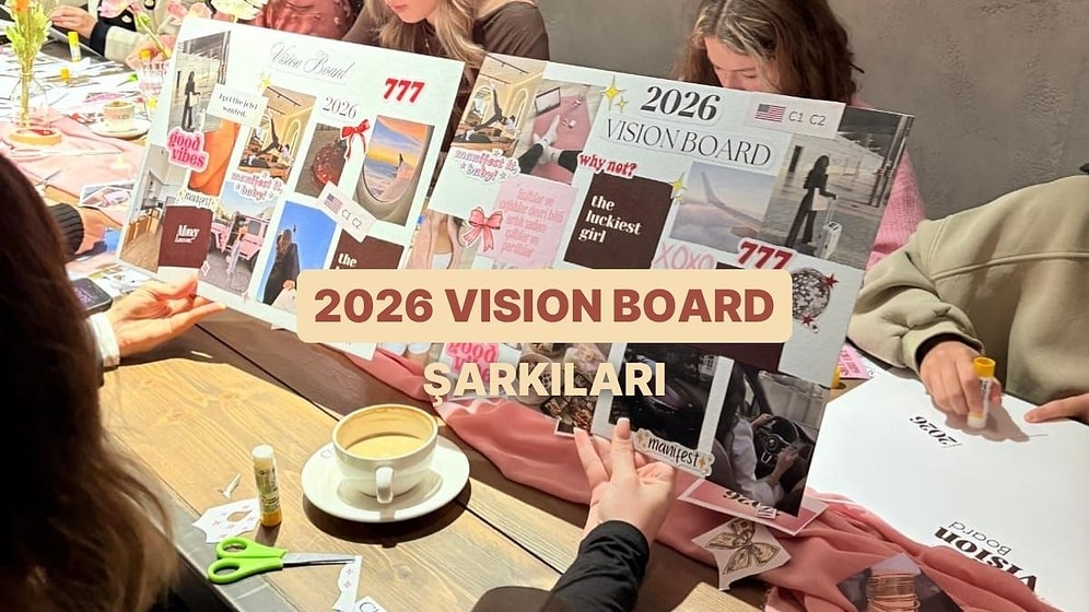 2026 ‘’Vision Board’ Hazırlarken Dinlemelik Şarkılar