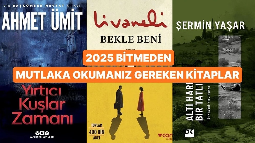 2025 Bitmeden Kitaplığınızda Yerini Alması Gereken 12 Kitap