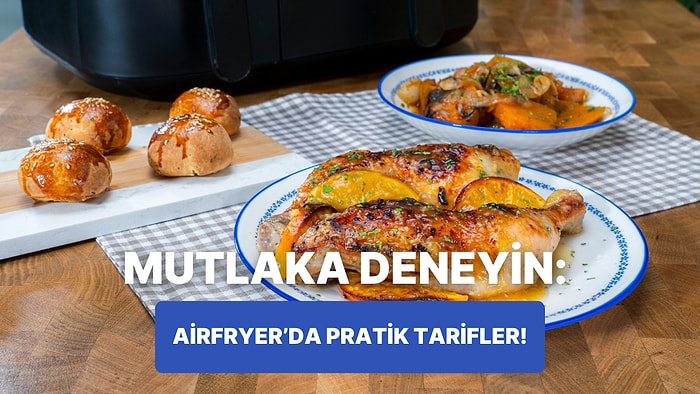 Airfryer'da Dereotlu Peynirli Poğaça, Balkabağı Sinkonta ve Portakallı Tavuk Nasıl Yapılır?