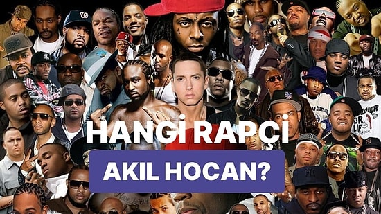 Hangi Efsane Rapçi Senin Gizli Akıl Hocan?