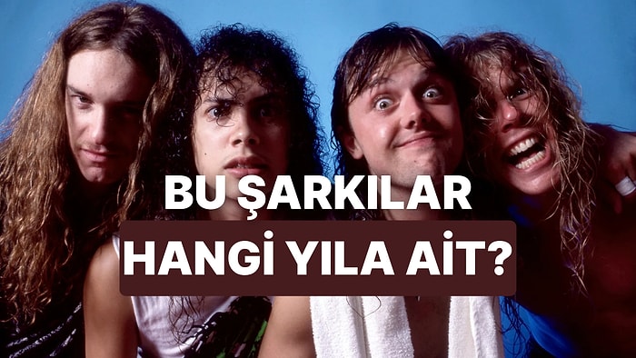 Bu Metal Şarkıların Hangi Yıllarda Çıktığını Bulabilecek misin?