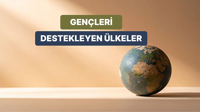 Genç Vatandaşları İçin En Çok Avantaj Sağlayan 10 Ülke