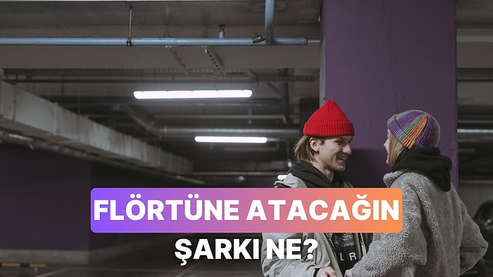 Flörtüne Atacağın O Şarkıyı Söylüyoruz!