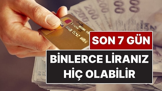 Kredi Kartı Sahipleri Dikkat: Kullanmanız İçin Son 7 Gün! Binlerce Liranız Gidebilir