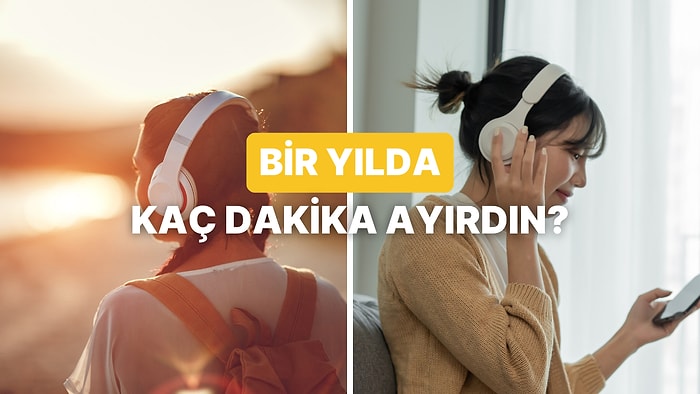Bir Yılda Müzik Dinlemeye Kaç Dakika Ayırdığını Tahmin Ediyoruz!