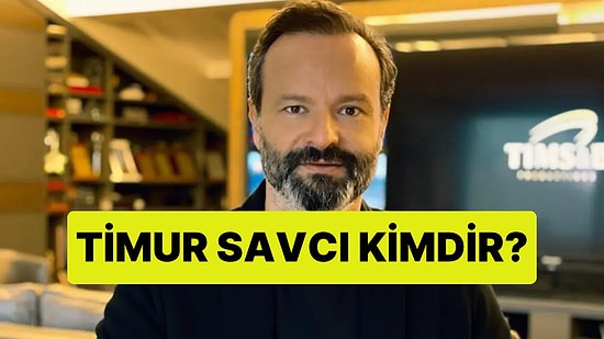 Timur Savcı Kimdir? Kaç Yaşında? Timur Savcı Gözaltına mı Alındı?