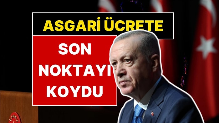Asgari Ücrette Artış Olacak mı? Cumhurbaşkanı Erdoğan Son Noktayı Koydu