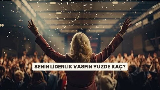 Liderlik Vasfın Yüzde Kaç?