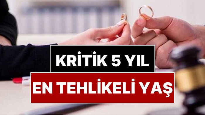 Türkiye’de Kadın ve Erkeklerde Boşanmak İçin En Tehlikeli Yaş Belli Oldu