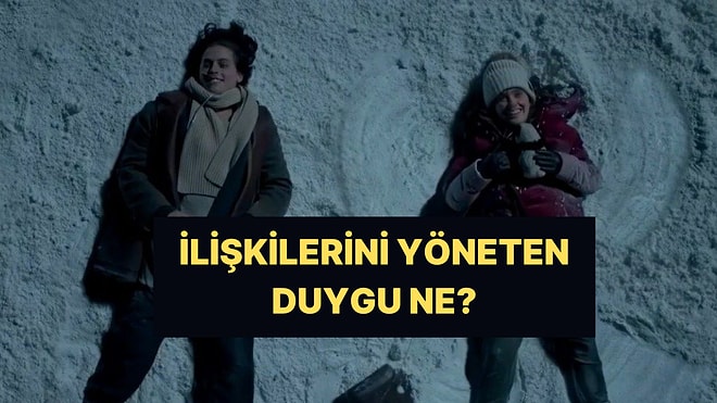 İlişkilerini Yöneten Duygu Ne?