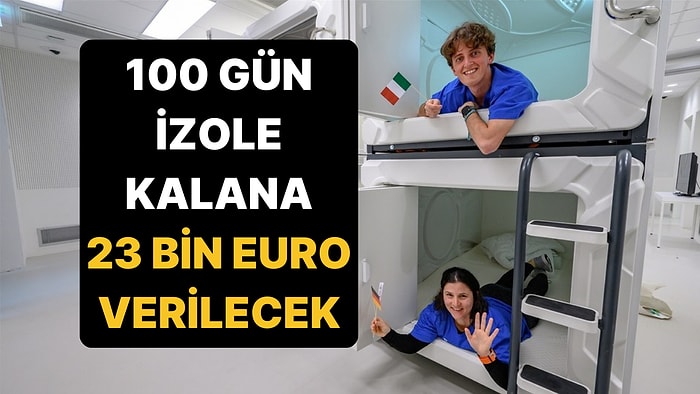 23 Bin Euro Verilecek: Tek Şart 100 Gün İzole Yaşamak!