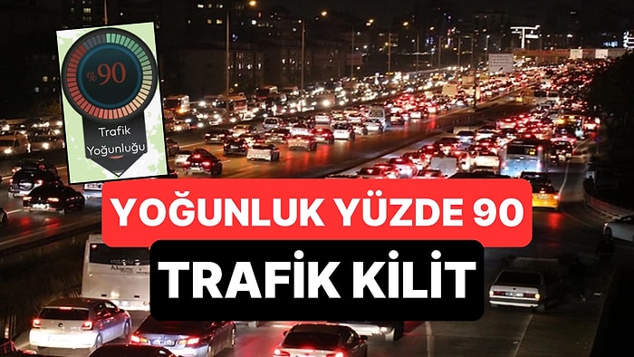 Trafik Yoğunluğu Yüzde 90: İstanbul Trafiği Yağmurla Birlikte Durma Noktasına Geldi