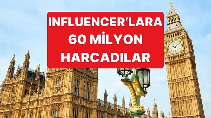 İngiltere Hükümeti 2024'ten Bu Yana Influencerlara Servet Ödedi