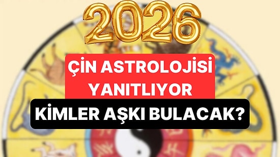 Çin Astrolojisine Göre 2026'da Aşkı Bulacak Burçlar!