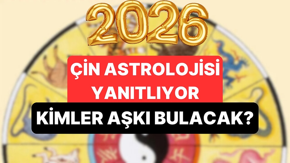 Çin Astrolojisine Göre 2026'da Aşkı Bulacak Burçlar!