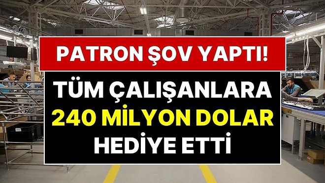 Şirketi Satan Patrondan Çalışanlarına Büyük Jest: 540 Çalışanına 240 Milyon Dolar Dağıttı