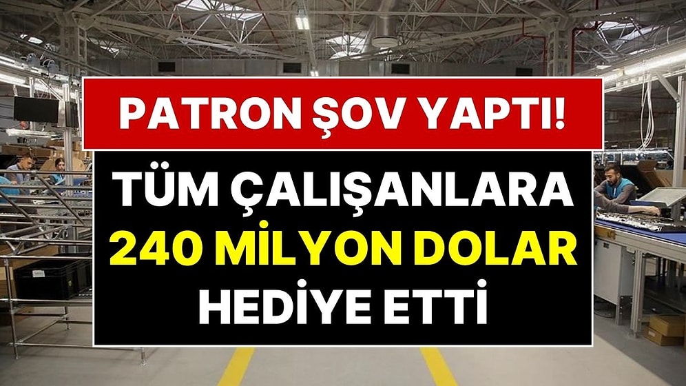 Şirketi Satan Patrondan Çalışanlarına Büyük Jest: 540 Çalışanına 240 Milyon Dolar Dağıttı