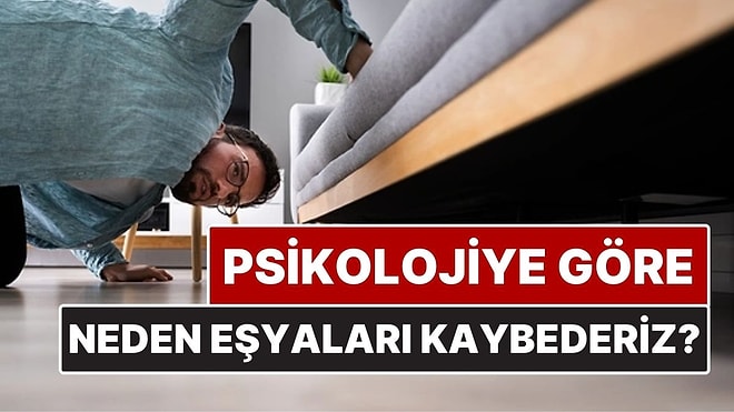 Psikolojiye Göre Neden Eşyalarımızı Kaybederiz?