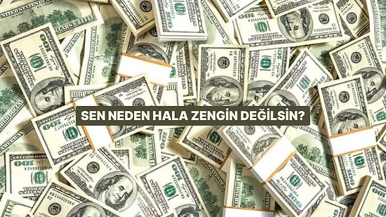 Sen Neden Hala Zengin Değilsin?