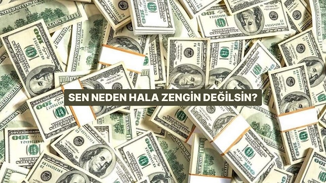 Sen Neden Hala Zengin Değilsin?