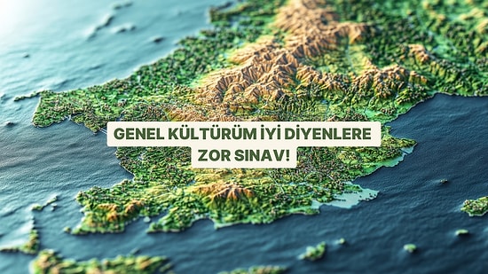 Genel Kültürüm İyi Diyenlere Zor Sınav!