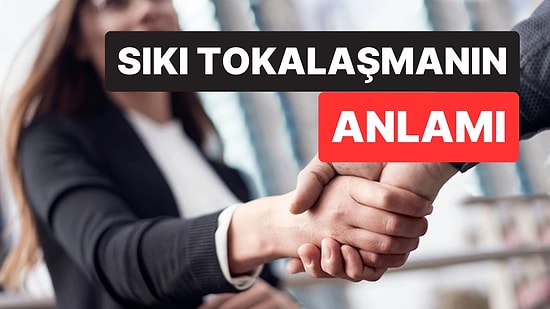Psikolojiye Göre Sıkı Tokalaşmak Ne Anlama Geliyor?