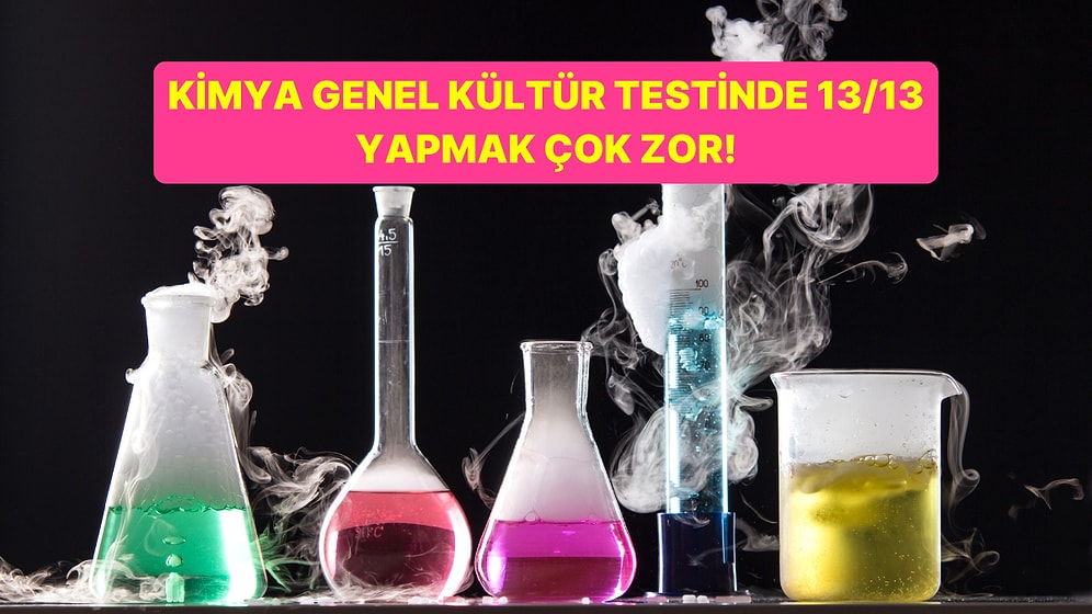 Kimya Dahileri Buraya: Bu Testte Yanlış Yapmayan Çok Az Kişi Var!