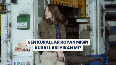 Sen Kurallar Koyan mısın, Kuralları Yıkan mı?