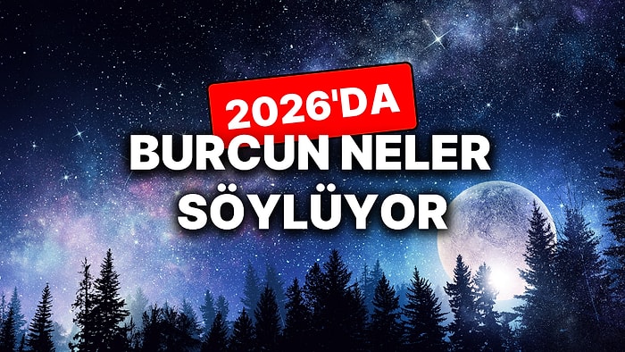 Yıllık Burç Yorumuna Göre 2026 Nasıl Geçecek?