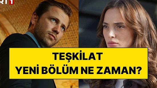 Teşkilat Yeni Bölüm Neden Yok? Teşkilat Yeni Bölüm Ne Zaman?