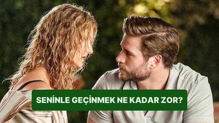 Burcuna Göre Seninle Geçinmek Yüzde Kaç Zor?